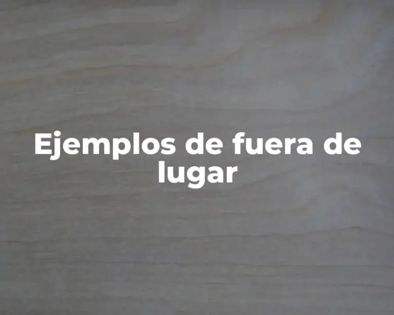 Ejemplos de fuera de lugar