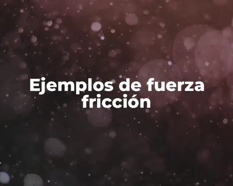 Ejemplos de fuerza fricción