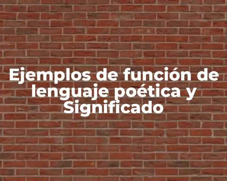 Ejemplos de función de lenguaje poética y Significado