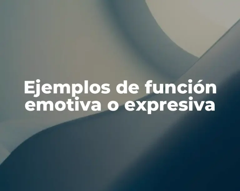 Ejemplos de función emotiva o expresiva