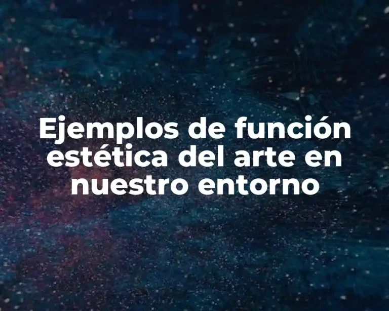 Ejemplos de función estética del arte en nuestro entorno