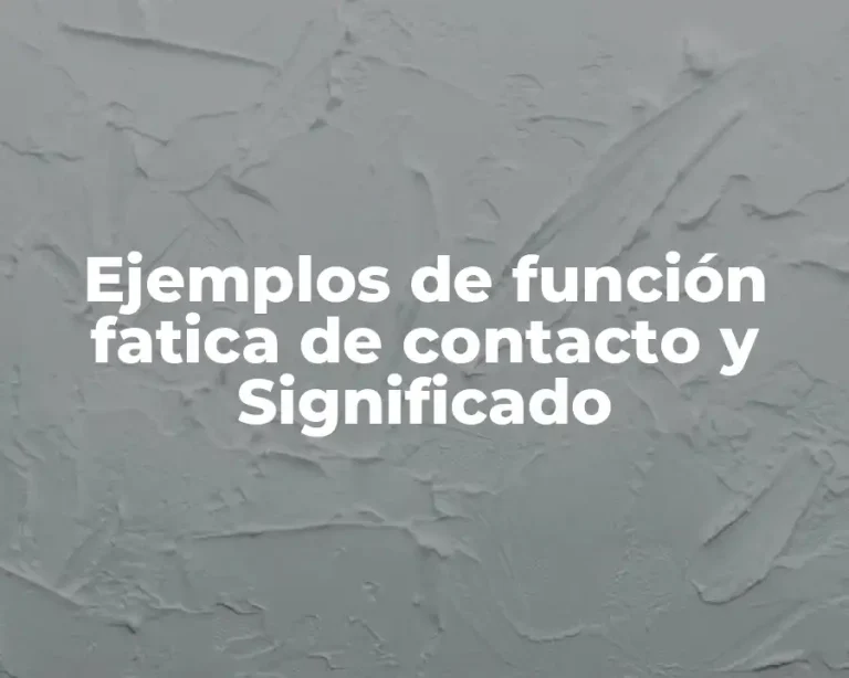 Ejemplos de función fatica de contacto y Significado