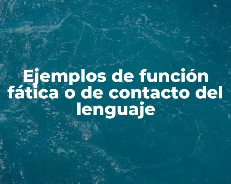 Ejemplos de función fática o de contacto del lenguaje