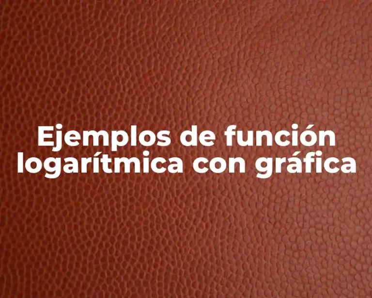 Ejemplos de función logarítmica con gráfica