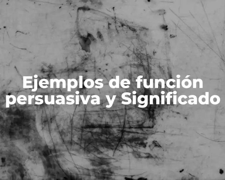 Ejemplos de función persuasiva y Significado