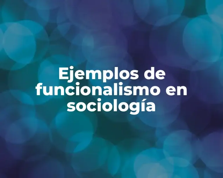Ejemplos de funcionalismo en sociología