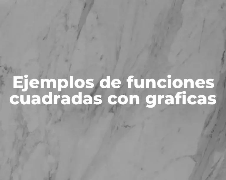 Ejemplos de funciones cuadradas con graficas