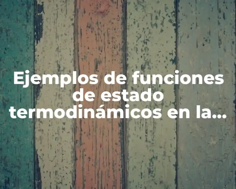 Ejemplos de funciones de estado termodinámicos en la vida cotidiana