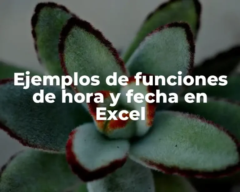 Ejemplos de funciones de hora y fecha en Excel