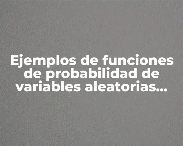 Ejemplos de funciones de probabilidad de variables aleatorias discretas