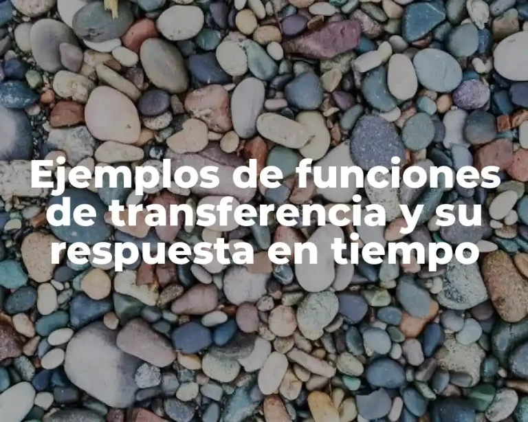Ejemplos de funciones de transferencia y su respuesta en tiempo