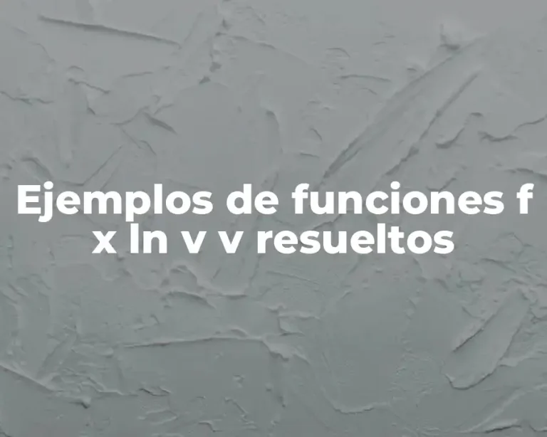 Ejemplos de funciones f x ln v v resueltos