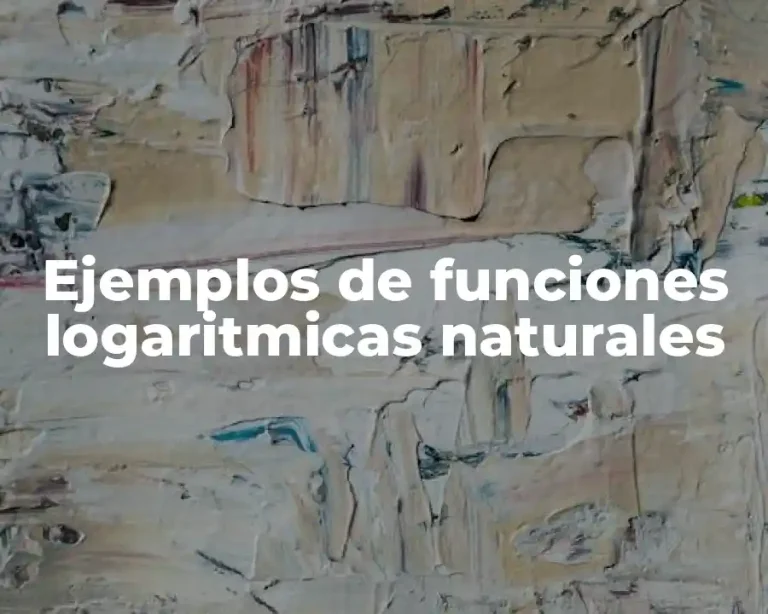 Ejemplos de funciones logaritmicas naturales