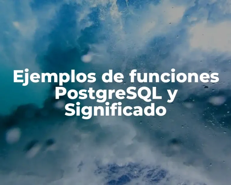 Ejemplos de funciones PostgreSQL y Significado