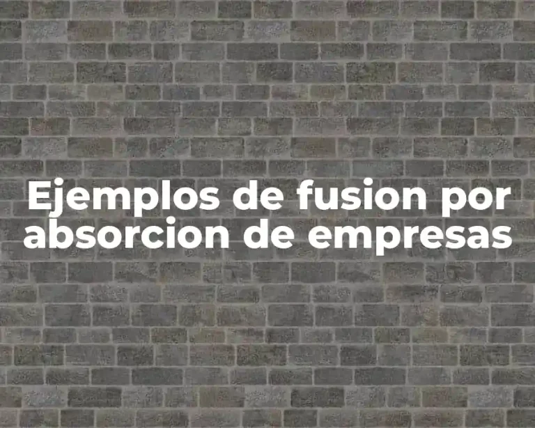 Ejemplos de fusion por absorcion de empresas