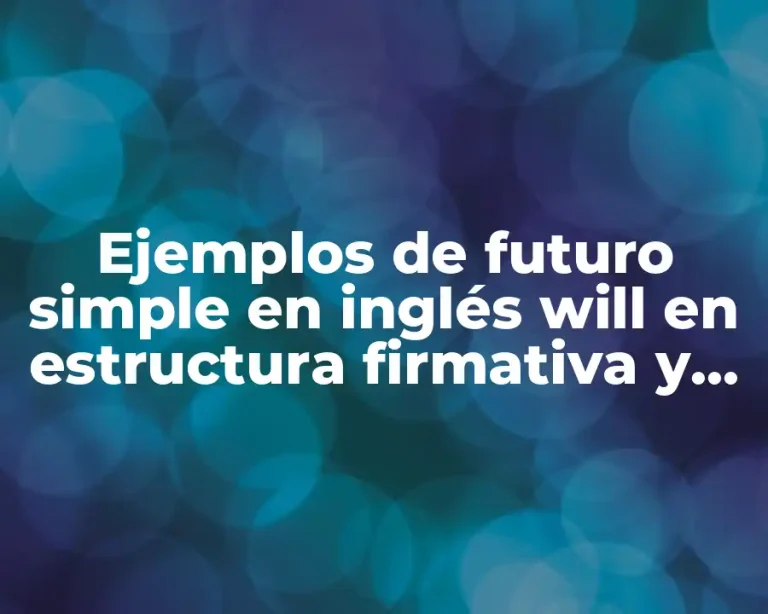 Ejemplos de futuro simple en inglés will en estructura firmativa y Significado