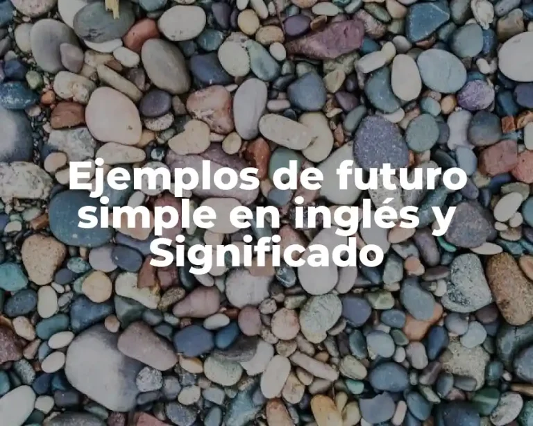 Ejemplos de futuro simple en inglés y Significado