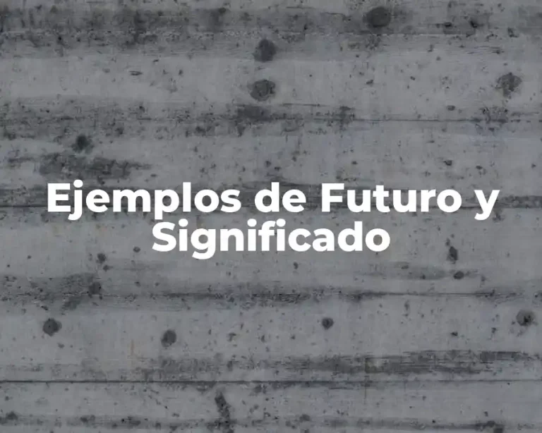 Ejemplos de Futuro y Significado
