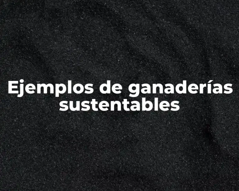 Ejemplos de ganaderías sustentables