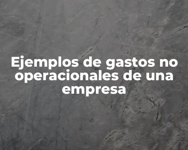 Ejemplos de gastos no operacionales de una empresa