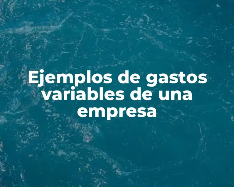 Ejemplos de gastos variables de una empresa