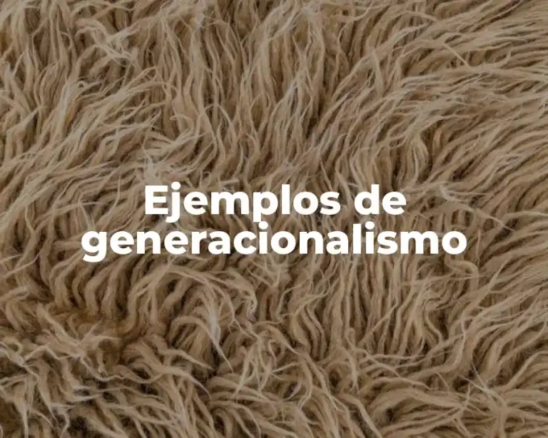 Ejemplos de generacionalismo