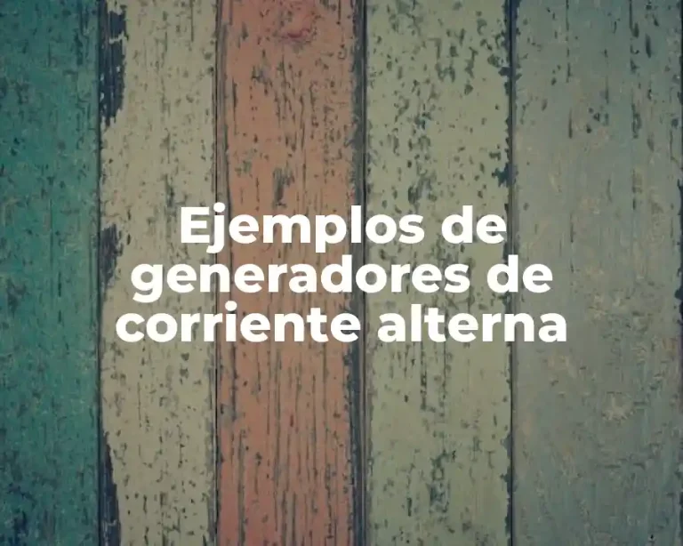 Ejemplos de generadores de corriente alterna