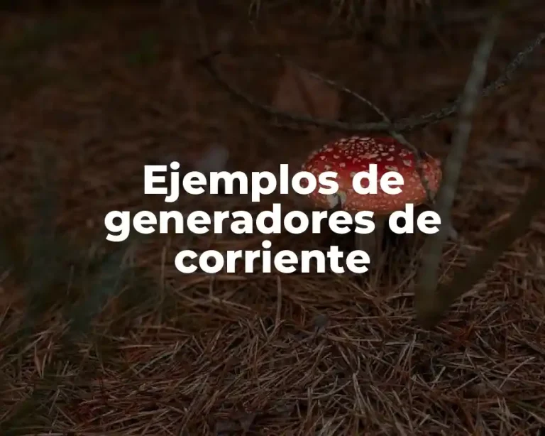 Ejemplos de generadores de corriente
