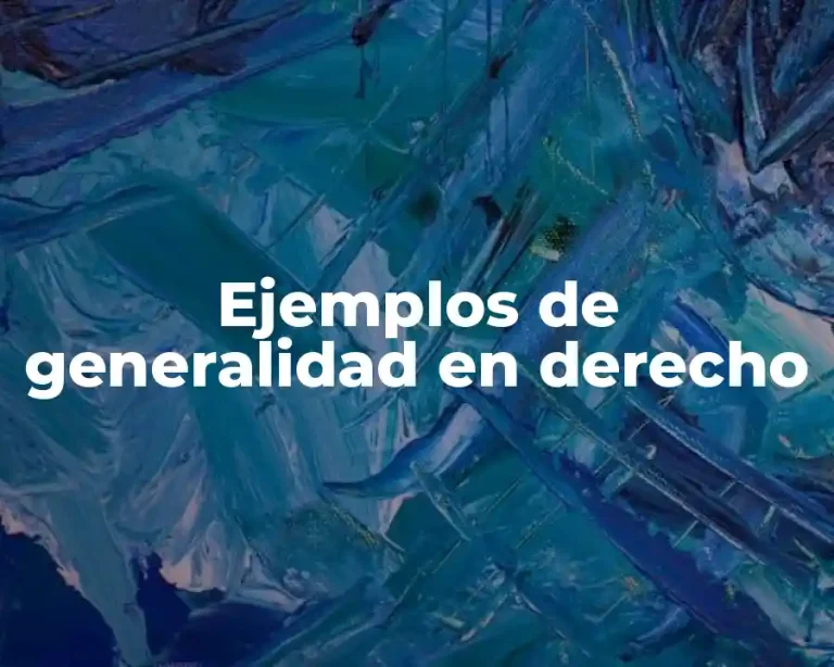 Ejemplos de generalidad en derecho