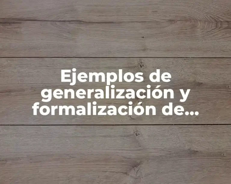 Ejemplos de generalización y formalización de conocimientos