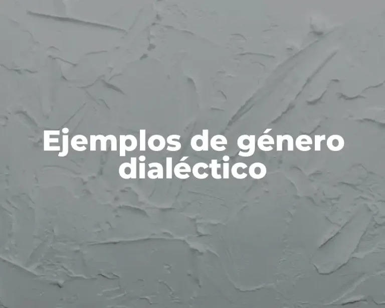 Ejemplos de género dialéctico