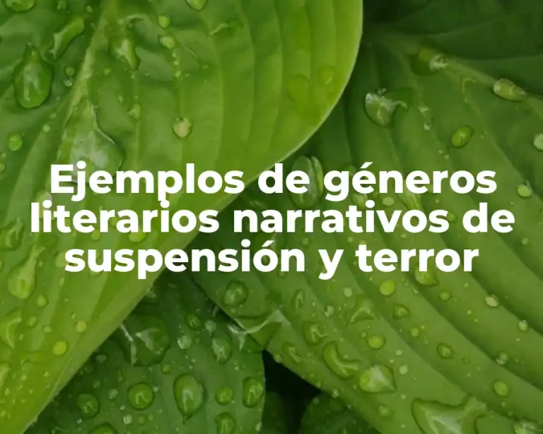 Ejemplos de géneros literarios narrativos de suspensión y terror