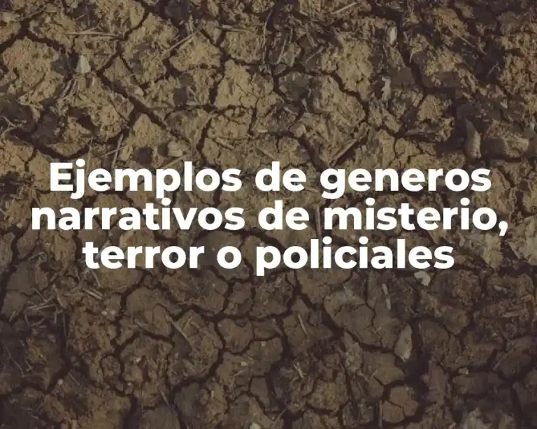 Ejemplos de generos narrativos de misterio, terror o policiales