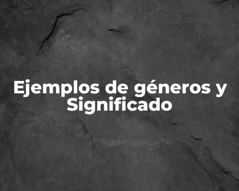 Ejemplos de géneros y Significado