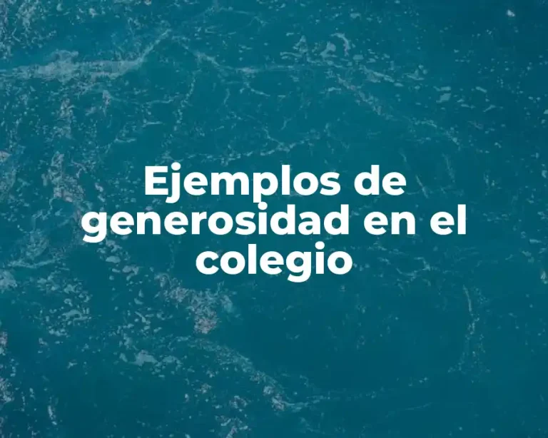 Ejemplos de generosidad en el colegio