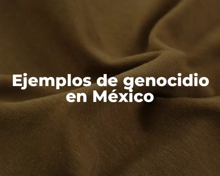 Ejemplos de genocidio en México