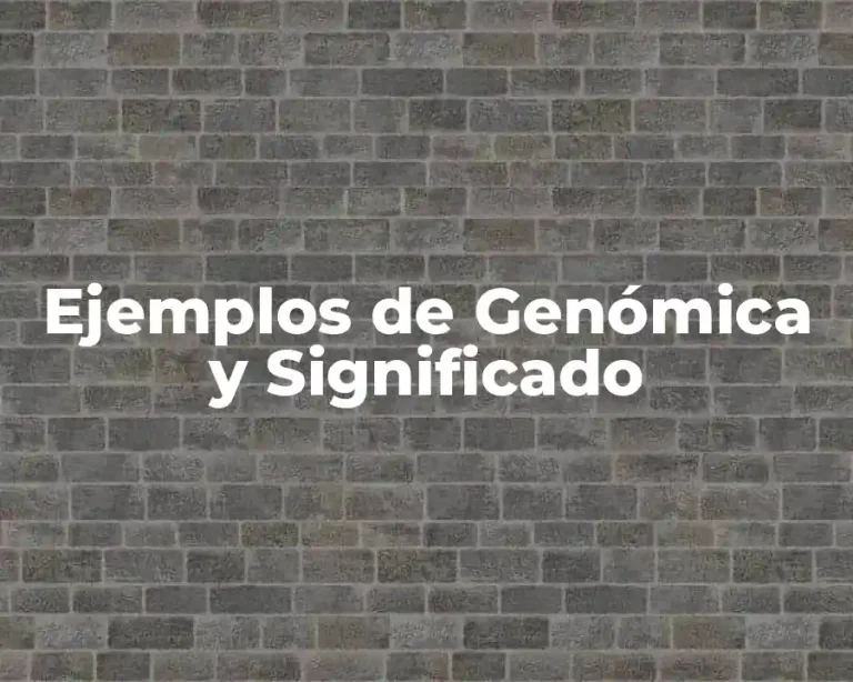 Ejemplos de Genómica y Significado