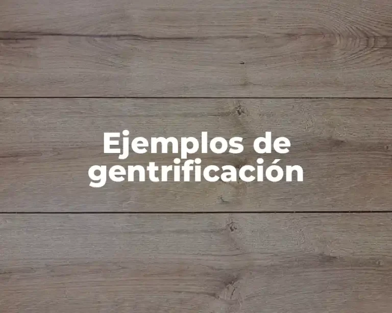 Ejemplos de gentrificación