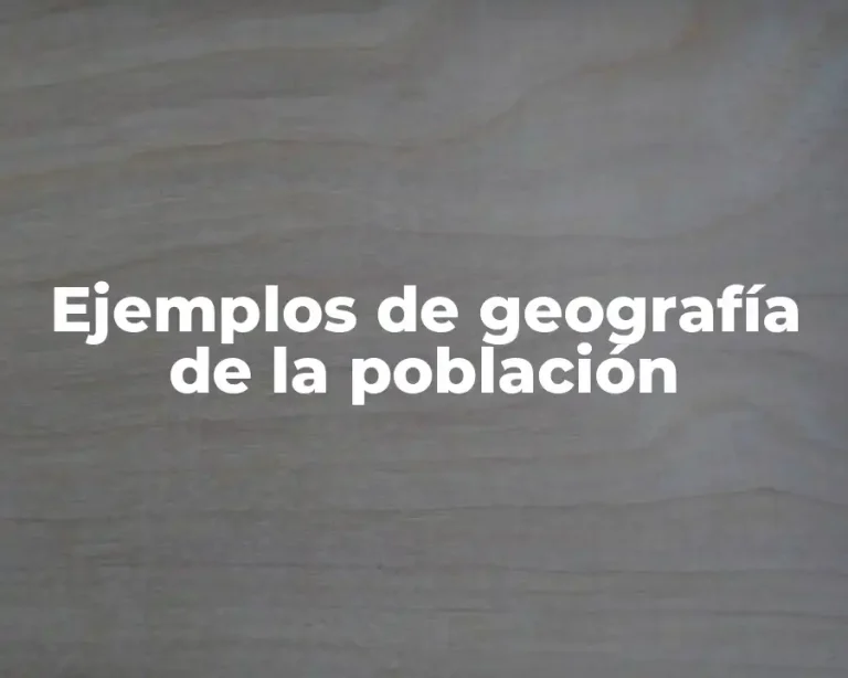 Ejemplos de geografía de la población