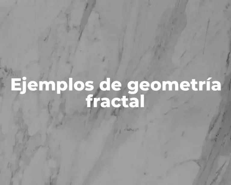 Ejemplos de geometría fractal
