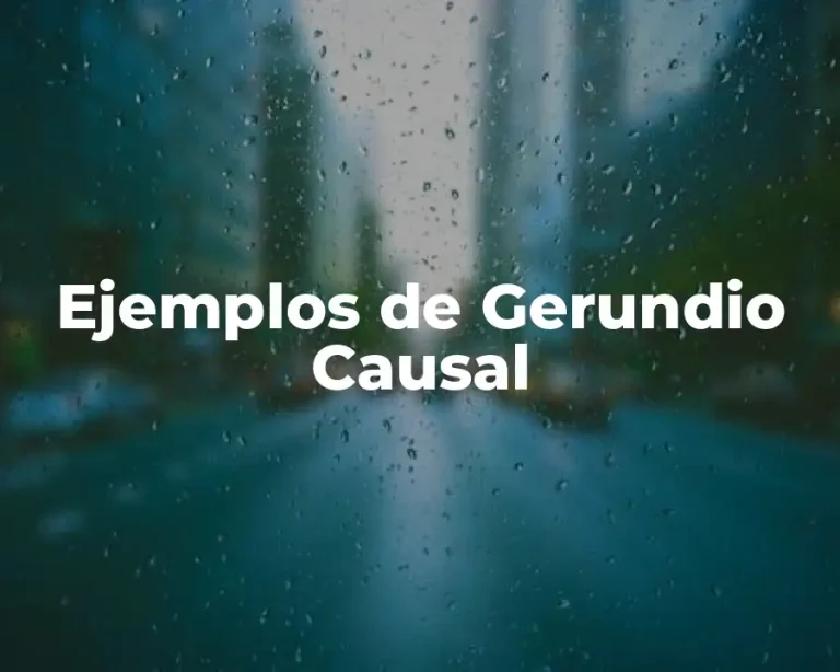 Ejemplos de Gerundio Causal