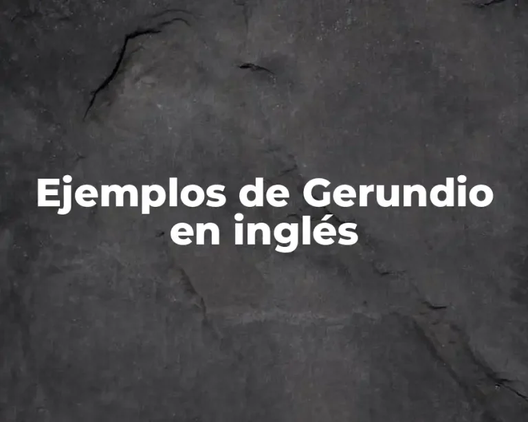 Ejemplos de Gerundio en inglés