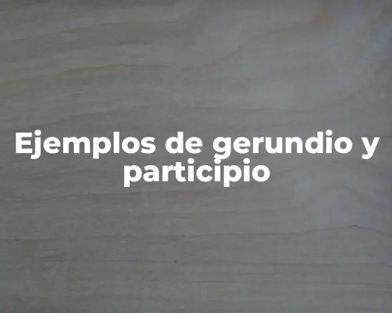 Ejemplos de gerundio y participio