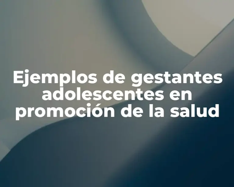 Ejemplos de gestantes adolescentes en promoción de la salud