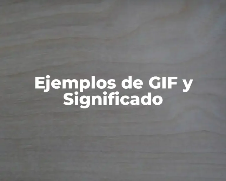 Ejemplos de GIF y Significado