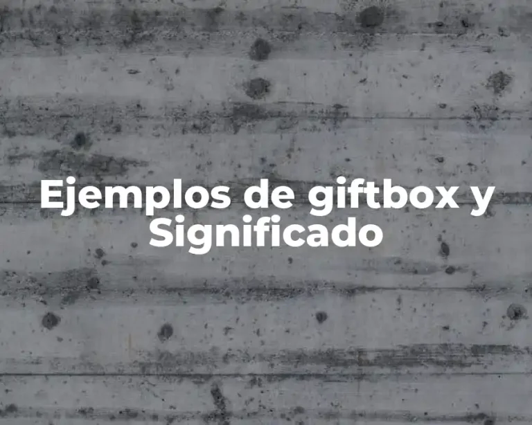 Ejemplos de giftbox y Significado