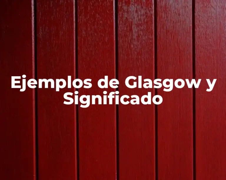 Ejemplos de Glasgow y Significado