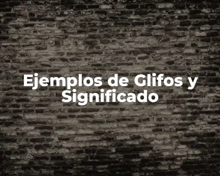 Ejemplos de Glifos y Significado