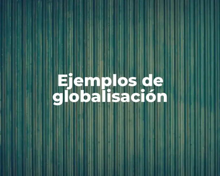Ejemplos de globalisación