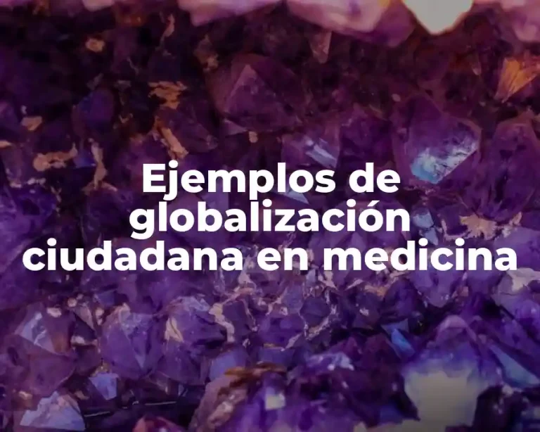 Ejemplos de globalización ciudadana en medicina